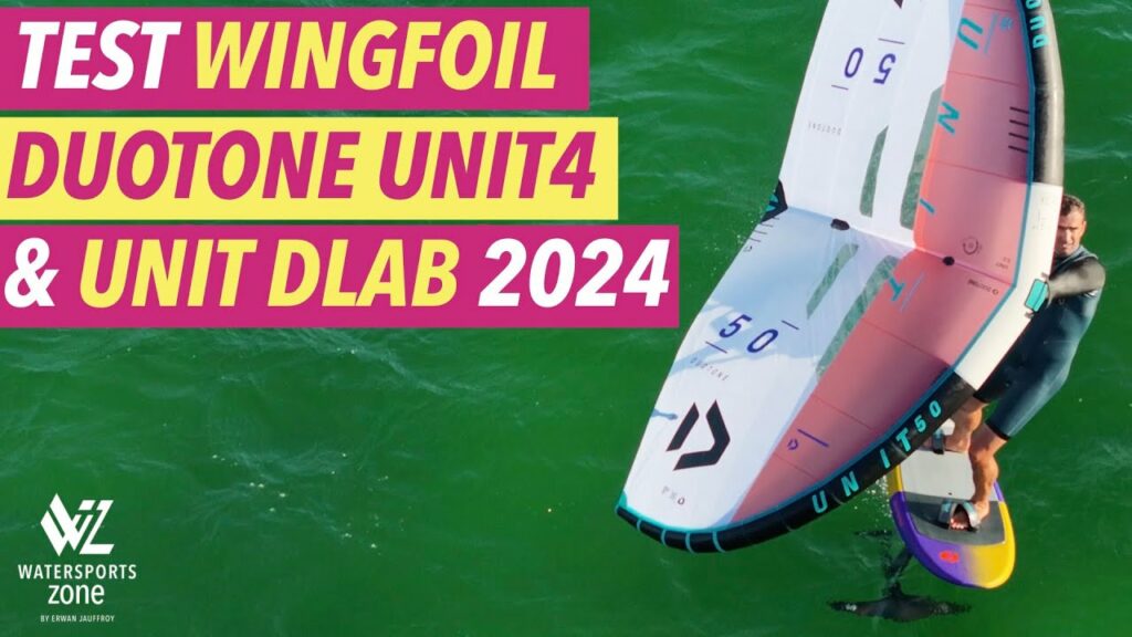 Watersports Zone by Erwan Jauffroy : Test aile de wing foil : Duotone Unit 4 2024 & Unit D-lab (vidéo)